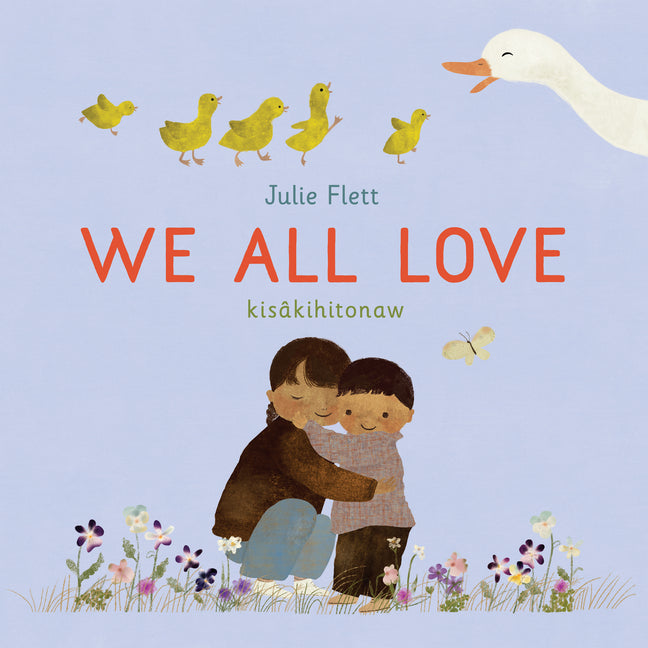We All Love -- Julie Flett, Hardcover