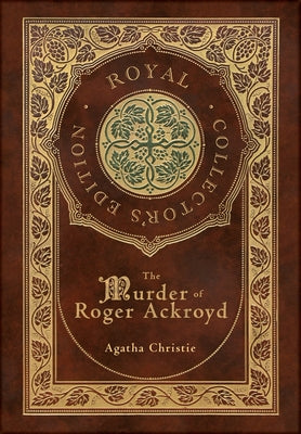The Murder of Roger Ackroyd (Royal Collector's Edition) (Case Laminate Hardcover with Jacket) -- Agatha Christie, Hardcover