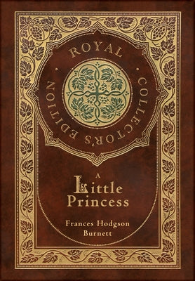 A Little Princess (Royal Collector's Edition) (Case Laminate Hardcover with Jacket) -- Frances Hodgson Burnett, Hardcover