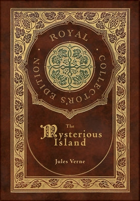 The Mysterious Island (Royal Collector's Edition) (Case Laminate Hardcover with Jacket) -- Jules Verne, Hardcover
