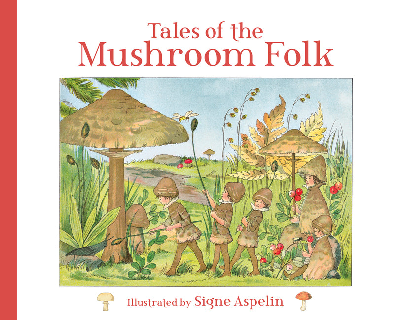 Tales of the Mushroom Folk -- Signe Aspelin, Hardcover