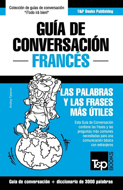 Guía de Conversación Español-Francés y vocabulario temático de 3000 palabras -- Andrey Taranov, Paperback