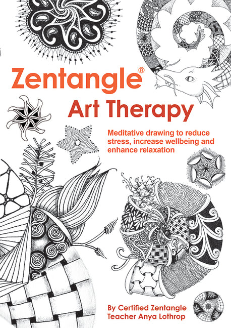 Zentangle Art Therapy -- Anya Lothrop, Paperback
