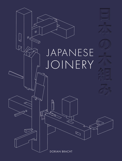 Japanese Joinery -- Dorian Bracht, Hardcover