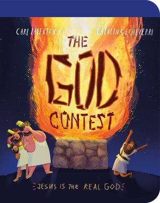 The God Contest Board Book: Jesus Is the Real God! -- Carl Laferton, Board Book