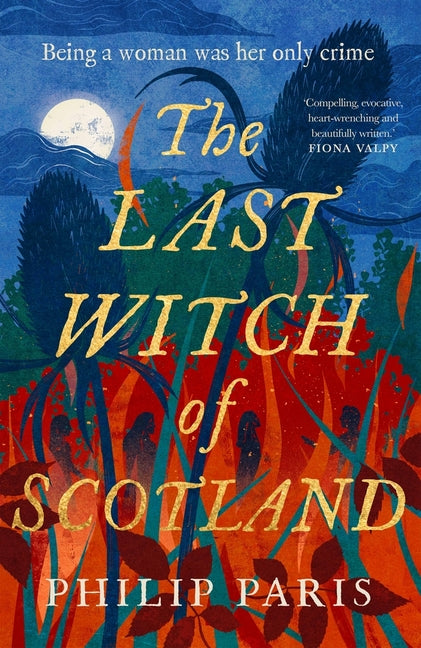 The Last Witch of Scotland: A Bewitching Story Based on True Events -- Philip Paris, Paperback