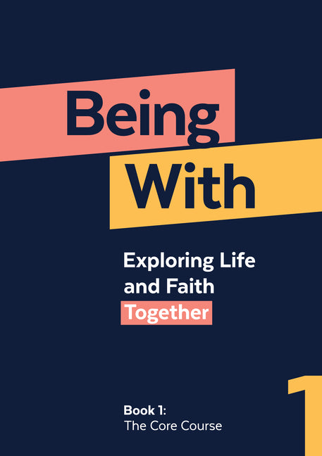Being With Book 1 The Core Course: Exploring life and faith together -- Samuel Wells, Paperback