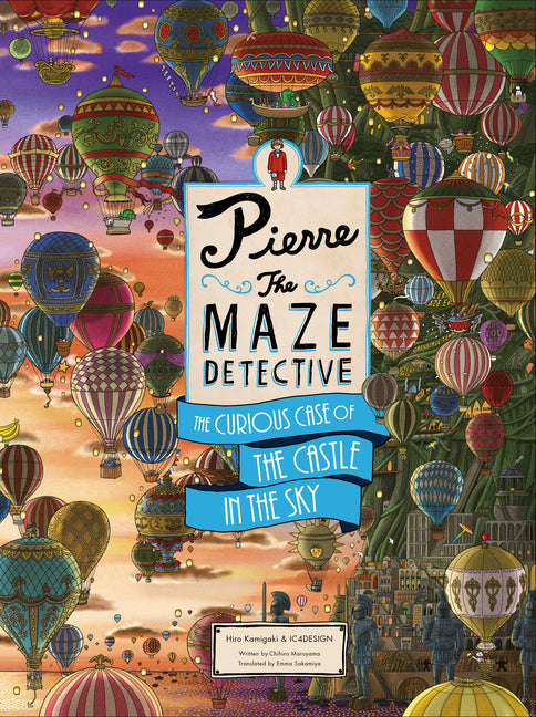 Pierre the Maze Detective: The Curious Case of the Castle in the Sky -- Hiro Kamigaki, Hardcover