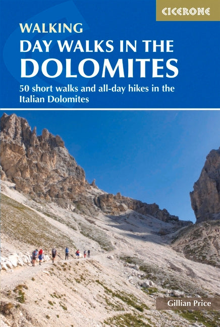 Day Walks in the Dolomites: 50 Short Walks and All-Day Hikes in the Italian Dolomites -- Gillian Price, Paperback