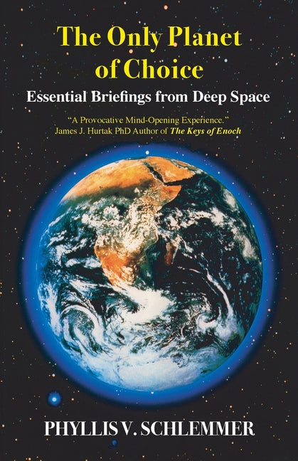 The Only Planet of Choice: Essential Briefings From Deep Space -- Phyllis V. Schlemmer, Paperback