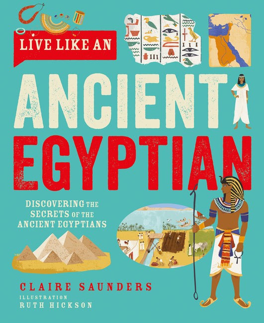 Live Like an Ancient Egyptian -- Claire Saunders, Hardcover