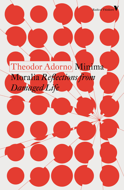 Minima Moralia: Reflections from Damaged Life -- Theodor Adorno, Paperback