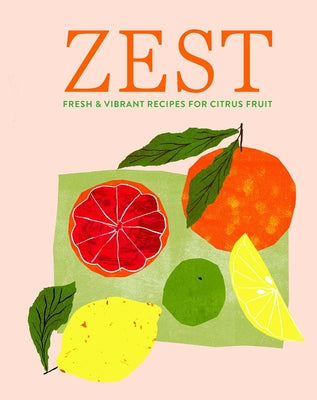 Zest: Fresh & Vibrant Recipes for Citrus Fruit -- Ryland Peters & Small, Hardcover