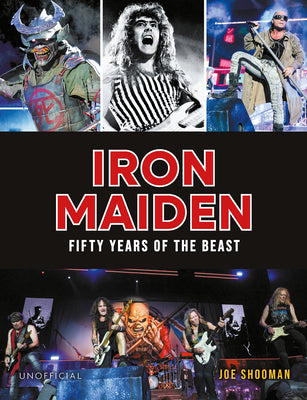 Iron Maiden: Fifty Years of the Beast -- Joe Shooman, Hardcover