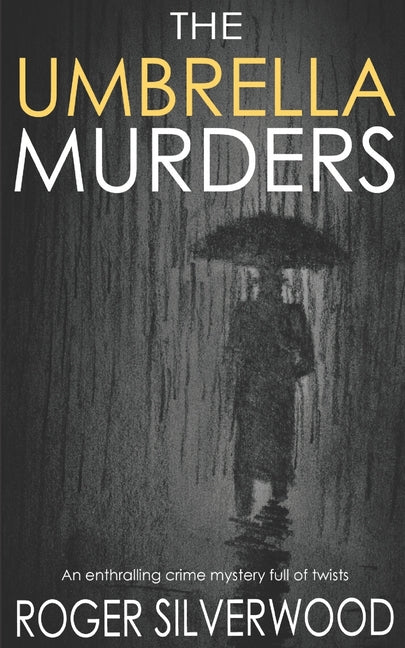 THE UMBRELLA MURDERS an enthralling crime mystery full of twists by Silverwood, Roger