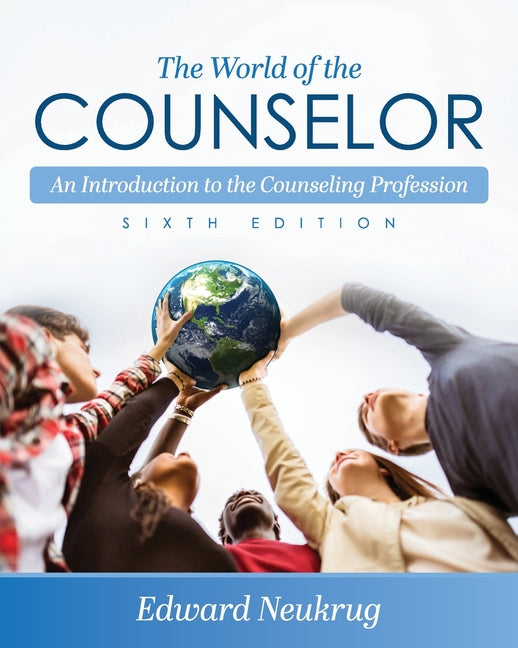 The World of the Counselor: An Introduction to the Counseling Profession -- Edward Neukrug, Paperback