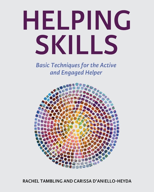 Helping Skills: Basic Techniques for the Active and Engaged Helper -- Rachel Tambling, Paperback