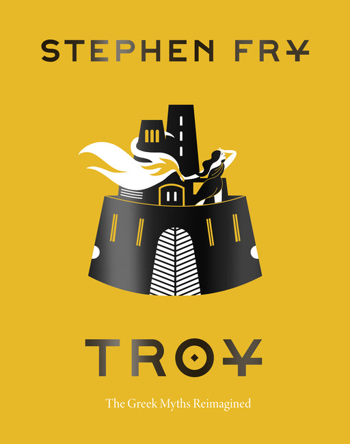Troy: The Greek Myths Reimagined -- Stephen Fry, Hardcover