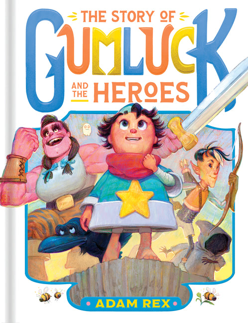 The Story of Gumluck and the Heroes: Book Three -- Adam Rex, Hardcover