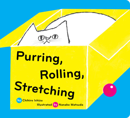 Purring, Rolling, Stretching -- Chihiro Ishizu, Board Book