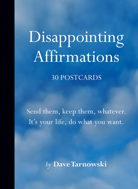 Disappointing Affirmations: 30 Postcards -- Dave Tarnowski, Novelty