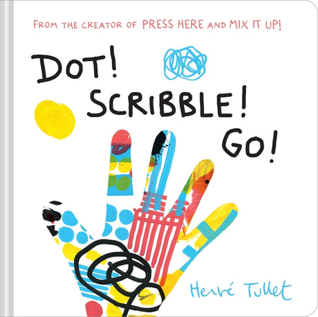 Dot! Scribble! Go! -- Herve Tullet, Hardcover
