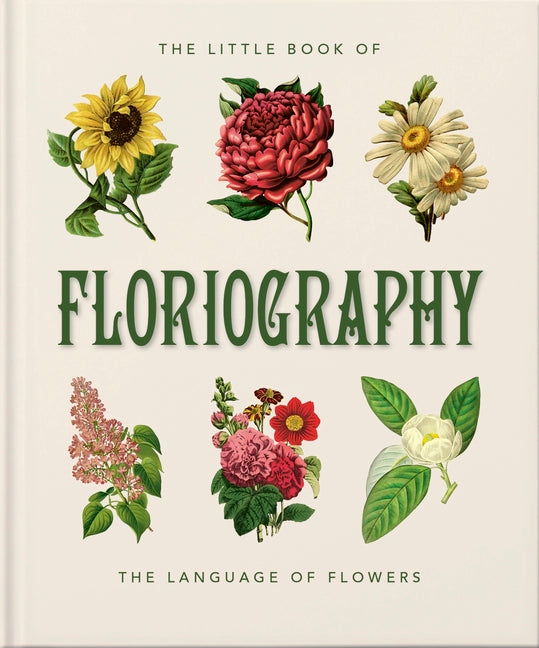 The Little Book of Floriography: The Secret Language of Flowers -- Oh, Hardcover