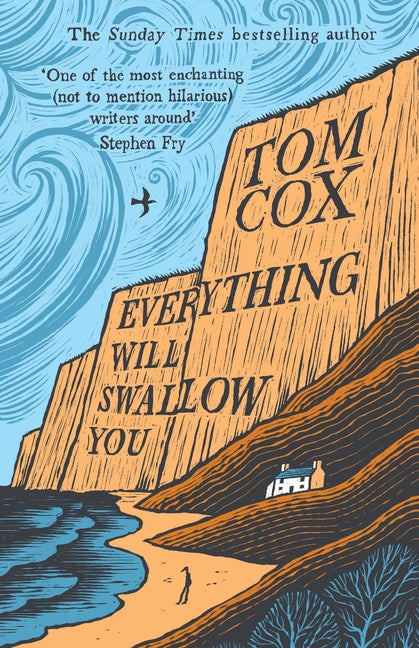 Everything Will Swallow You: From the Sunday Times-Bestselling Author -- Tom Cox, Paperback