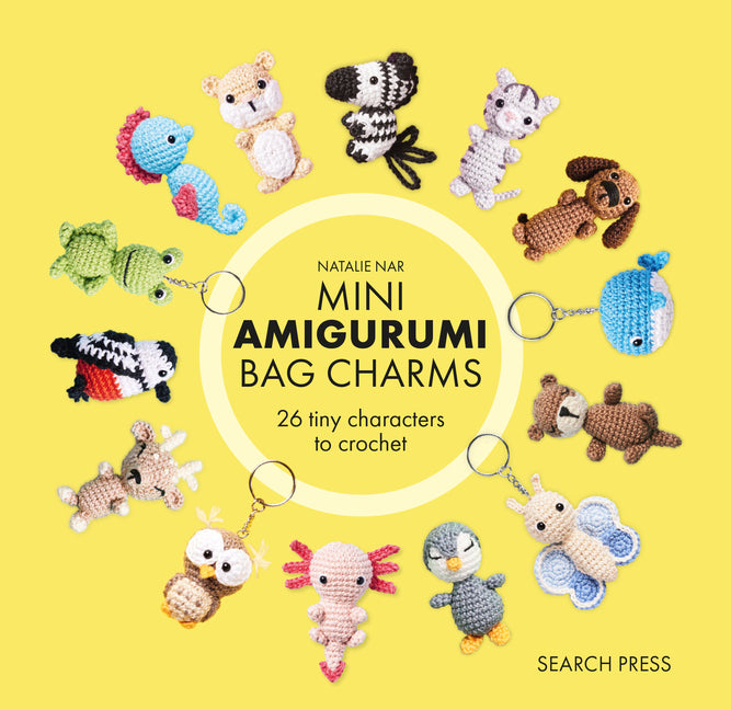 Mini Amigurumi Bag Charms: 23 Adorable Keyrings to Crochet -- Natalie Nar, Hardcover