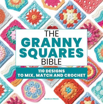 The Granny Squares Bible: 110 Designs to Mix, Match and Crochet -- Hiroko Aono-Billson, Paperback