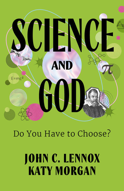 Science and God: Do You Have to Choose? -- John Lennox, Paperback