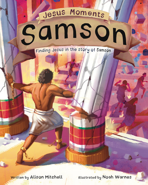 Jesus Moments: Samson: Finding Jesus in the Story of Samson -- Alison Mitchell, Hardcover