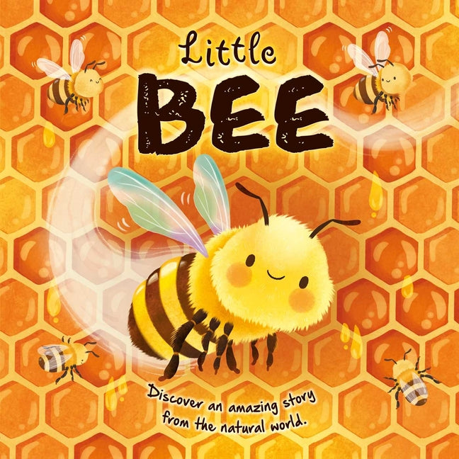 Nature Stories: Little Bee-Discover an Amazing Story from the Natural World: Padded Board Book -- Igloobooks, Board Book
