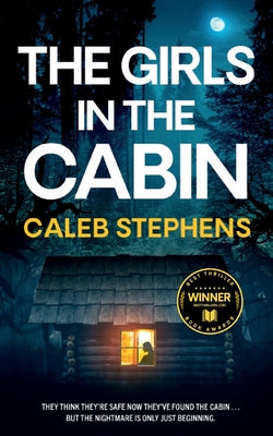 THE GIRLS IN THE CABIN an absolutely unputdownable psychological thriller packed with heart-stopping twists -- Caleb Stephens, Paperback