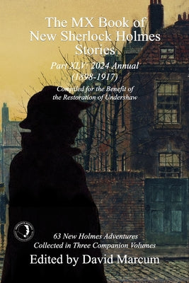 The MX Book of New Sherlock Holmes Stories Part XLV: 2024 Annual 1898-1917 -- David Marcum, Paperback