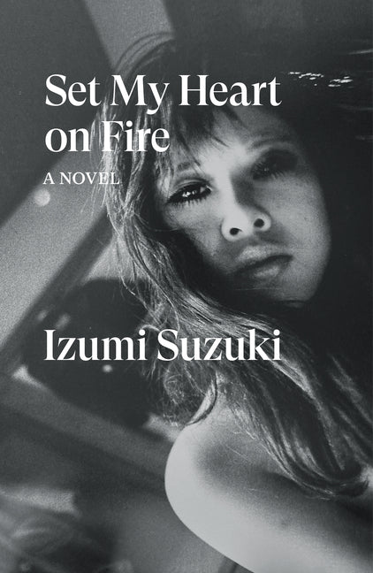 Set My Heart on Fire -- Izumi Suzuki, Paperback