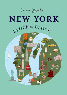 New York Block by Block: An Illustrated Guide to the Iconic American City -- Cierra Block, Hardcover