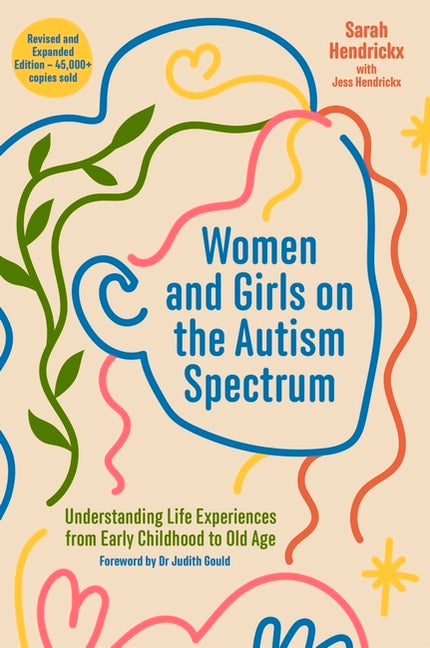 Women and Girls on the Autism Spectrum, Second Edition: Understanding Life Experiences from Early Childhood to Old Age -- Sarah Hendrickx, Paperback