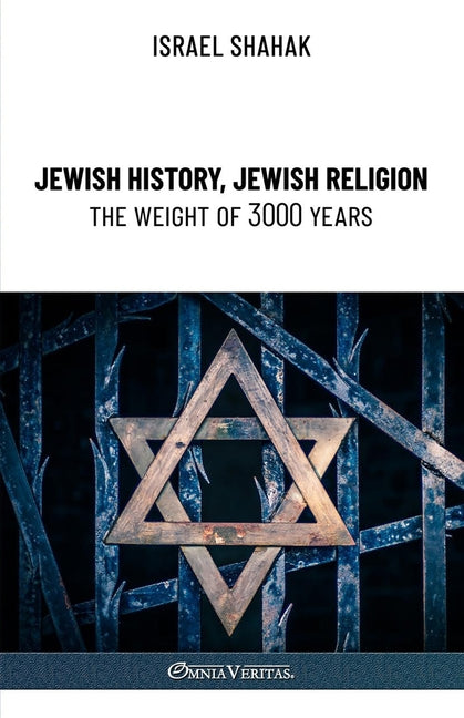 Jewish History, Jewish Religion, the Weight of 3000 Years -- Israel Shahak, Paperback