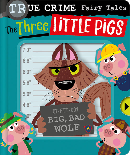 True Crime Fairy Tales the Three Little Pigs -- Alexander Cox, Board Book