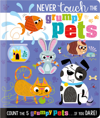 Never Touch the Grumpy Pets -- Christie Hainsby, Board Book
