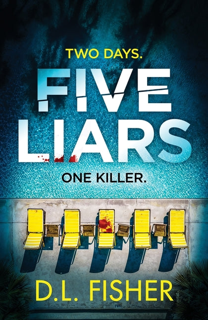 Five Liars: An utterly addictive psychological thriller with a mind-blowing twist -- D. L. Fisher, Paperback