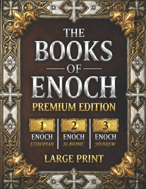 The Books of Enoch: The Complete Collection of Enoch I, II & III PREMIUM EDITION with Large Print, High-Quality Illustrations, and Extra Apocryphal Sc -- Enoch, Paperback