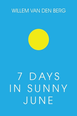 7 Days in Sunny June by Berg, Willem Van Den
