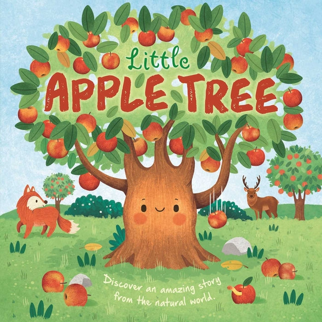 Nature Stories: Little Apple Tree: Discover an Amazing Story from the Natural World-Padded Board Book -- Igloobooks, Board Book