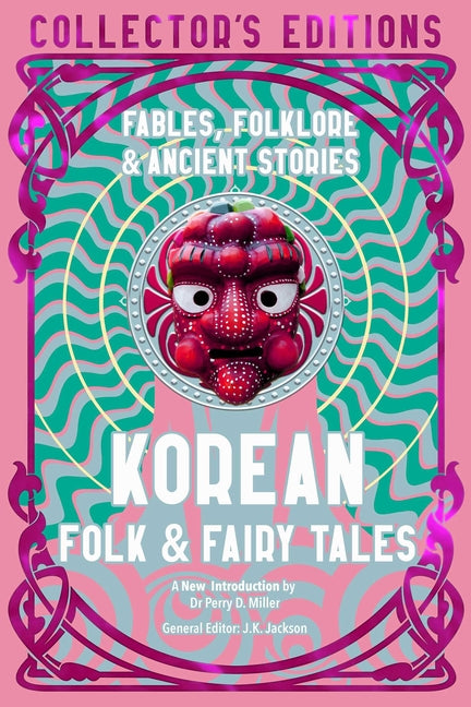 Korean Folk & Fairy Tales: Fables, Folklore & Ancient Stories -- Perry Miller, Hardcover