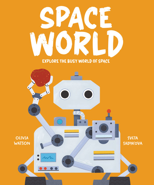 Space World: Explore the Busy World of Space -- Olivia Watson, Hardcover