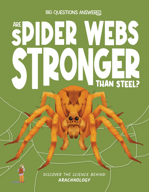 Are Spider Webs Stronger Than Steel?: Discover the Science Behind Arachnology -- Olivia Watson, Hardcover