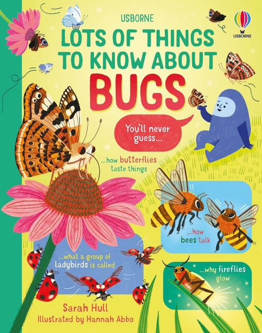 Lots of Things to Know about Bugs -- Sarah Hull, Hardcover