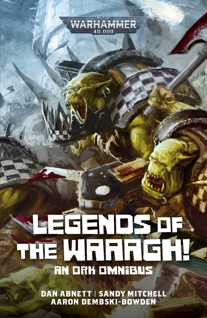 Legends of the Waaagh! -- Dan Abnett, Paperback